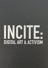 Load image into Gallery viewer, INCITE: Digital Art & Activism